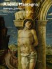 Image for Andrea Mantegna  : making art (history)