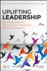 Image for Uplifting leadership: how organizations, teams, and communities raise performance