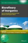 Image for Biorefinery of inorganics  : recovering mineral nutrients from biomass and organic waste