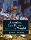 Image for America, Sea Power, and the World