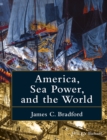 Image for America, Sea Power, and the World