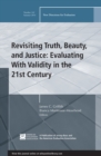 Image for Revisiting Truth, Beauty,and Justice: Evaluating With Validity in the 21st Century: New Directions for Evaluation, Number 142