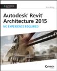 Image for Autodesk Revit Architecture 2015: No Experience Required: no experience required