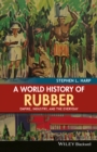 Image for A World History of Rubber: Empire, Industry, and the Everyday