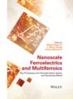 Image for Nanoscale ferroelectrics and multiferroics  : key processing and characterization issues, and nanoscale effects