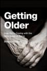 Image for Getting Older: How We&#39;re Coping with the Grey Areas of Aging.