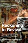 Image for Reckoning to Revival: How American Workers Rebuilt an Industry