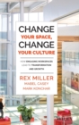 Image for Change your space, change your culture  : how engaging workspaces lead to transformation and growth