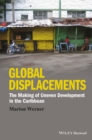 Image for Global displacements: the making of uneven development in the Caribbean