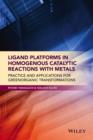 Image for Ligand platforms in homogenous catalytic reactions with metals: practice and applications for green organic transformations