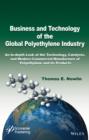 Image for Business and technology of the global polyethylene industry: an in-depth look at the history, technology, catalysts, and modern commercial manufacture of polyethylene and its products