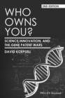 Image for Who owns you?  : science, innovation, and the gene patent wars