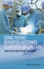Image for Using Patient Reported Outcomes to Improve Health Care