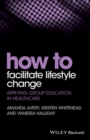 Image for How to facilitate lifestyle change: applying group education in healthcare