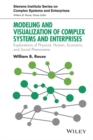Image for Modeling and visualization of complex systems and enterprises  : explorations of physical, human, economic, and social phenomena