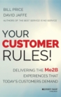 Image for Your customer rules!  : delivering the Me2B experiences that today&#39;s customers demand
