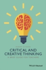 Image for Critical and creative thinking  : a brief guide for teachers