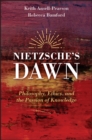 Image for Nietzsche&#39;s Dawn: philosophy, ethics, and the passion for knowledge