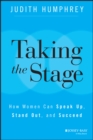 Image for Taking the stage: how women can speak up, stand out, and succeed