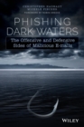 Image for Phishing dark waters  : the offensive and defensive sides of malicious emails