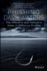 Image for Phishing dark waters: the offensive and defensive sides of malicious emails