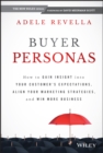 Image for Buyer personas  : how to gain insight into your customer&#39;s expectations, align your marketing strategies, and win more business
