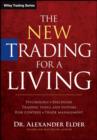 Image for The new trading for a living: psychology, trading tactics, money management