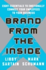 Image for Brand From the Inside : Eight Essentials to Emotionally Connect Your Employees to Your Business