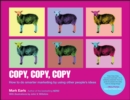 Image for Copy, copy, copy  : how to do smarter marketing by using other peoples ideas