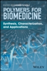 Image for Polymers for biomedicine: synthesis, characterization, and applications