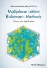 Image for Multiphase lattice Boltzmann methods  : theory and application