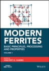 Image for Modern ferritesVolume 1,: Basic principles, processing and properties