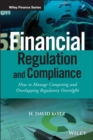Image for Financial regulation and compliance  : how to manage competing and overlapping regulatory oversight