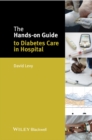 Image for The hands-on guide to diabetes care in hospital