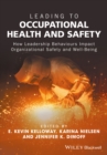 Image for Leading to occupational health and safety  : how leadership behaviours impact organizational safety and well-being