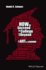Image for How to succeed in college and beyond: the art of learning