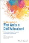 Image for The Wiley handbook of what works in child maltreatment: an evidence-based approach to assessment and intervention in child protection