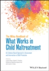 Image for The Wiley handbook of what works in child maltreatment  : an evidence-based approach to assessment and intervention in child protection