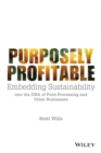 Image for Purposely profitable  : embedding sustainability into the DNA of food processing and other businesses