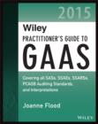 Image for Wiley practitioner&#39;s guide to GAAS 2015  : covering all SASs, SSAEs, SSARSs, and interpretations