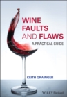 Image for Wine faults and flaws  : a practical guide