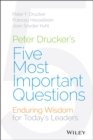 Image for Peter Drucker&#39;s five most important questions  : enduring wisdom for today&#39;s leaders