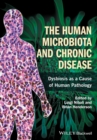 Image for The human microbiota and chronic disease  : dysbioses as a cause of human pathology