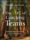 Image for The art of coaching teams: building resilient communities that transform schools