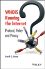 Image for WHOIS running the internet: protocol, policy, and privacy