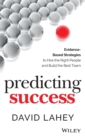 Image for Predicting success  : evidence-based strategies to hire the right people and build the best team