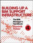 Image for The BIM Manager&#39;s Handbook, Part 4: Building Up a BIM Support Infrastructure