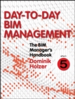 Image for The BIM manager&#39;s handbook.: guidance for professionals in architecture, engineering and construction (Day-to-day BIM management) : Epart 5,
