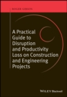 Image for A practical guide to disruption and productivity loss on construction and engineering projects