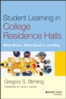Image for Student learning in college residence halls: what works, what doesn&#39;t, and why